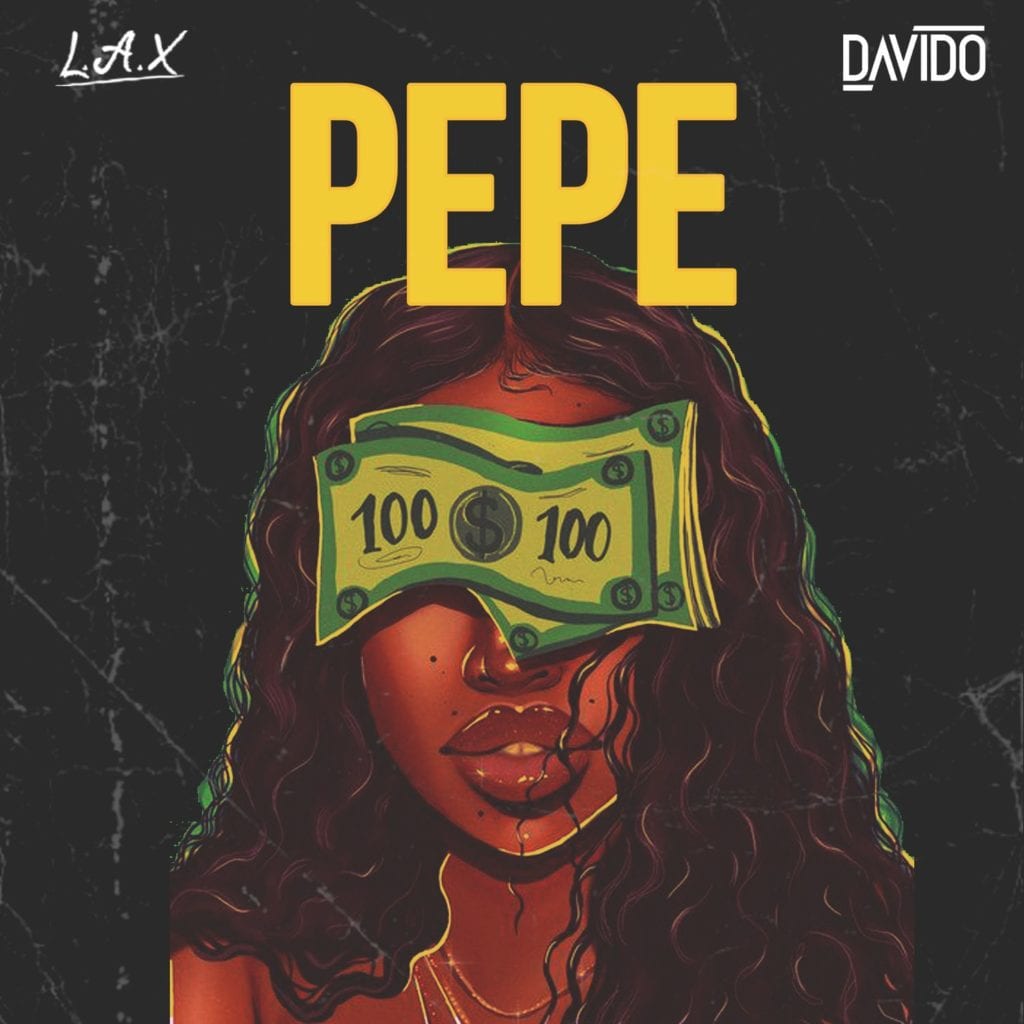 L.A.X – Pepe Ft. Davido
