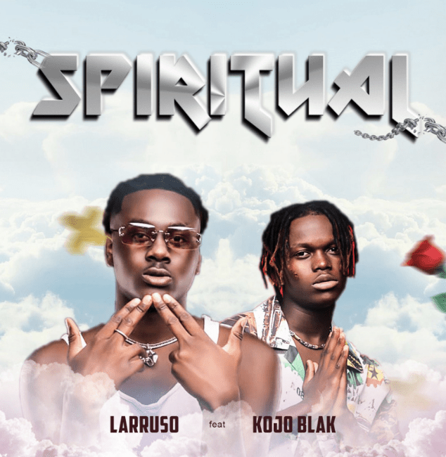 Larruso – Spiritual Ft. Kojo Blak