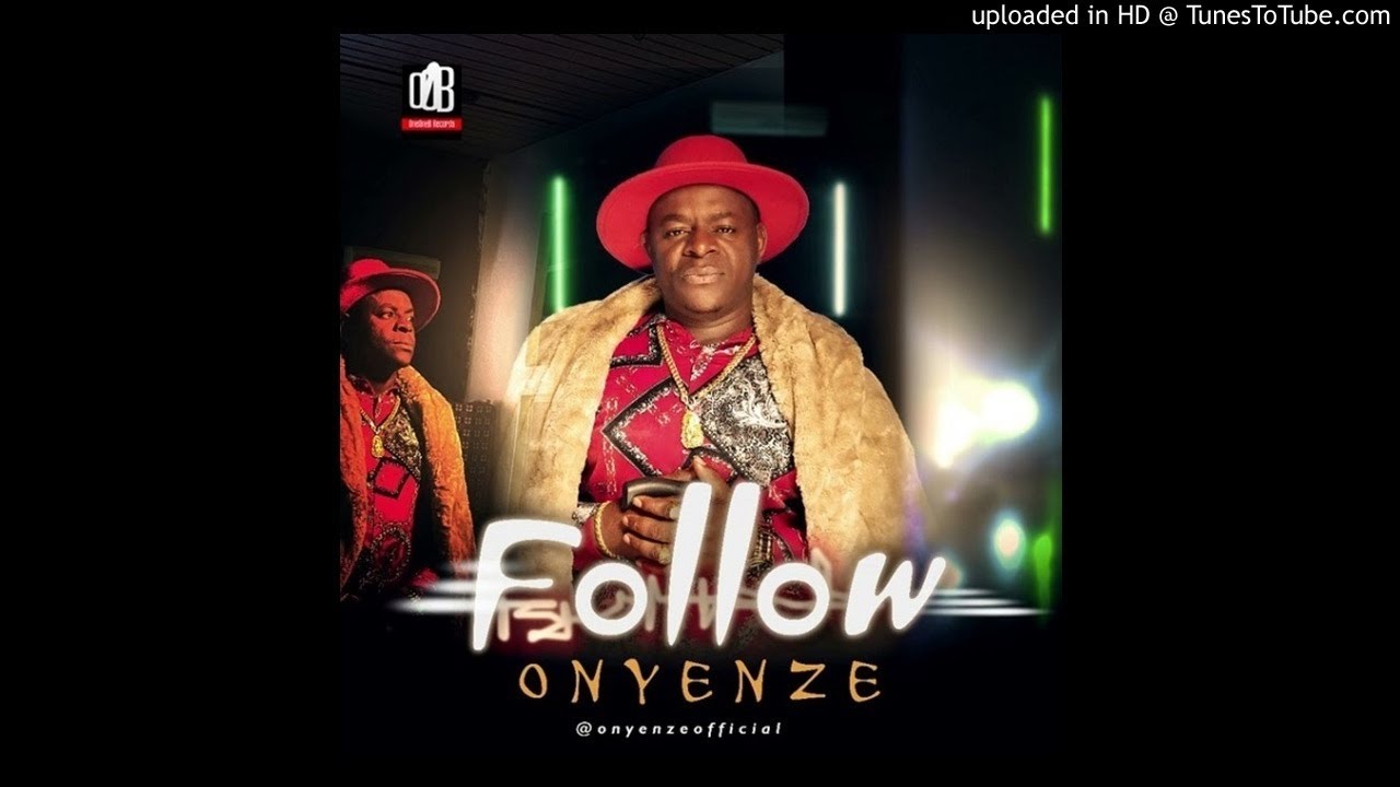 Onyenze - Follow (Follow Who Know Road)