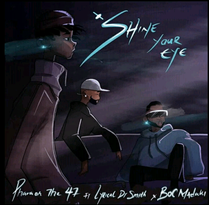Pharoah The 47 Ft. Lyrical Dr Smith & B.O.C Madaki - Shine Your Eye