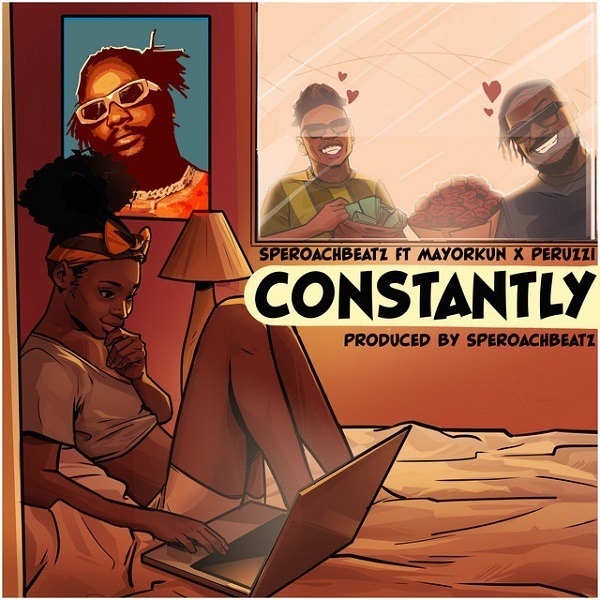 Speroach Beatz – Constantly Ft. Mayorkun, Peruzzi