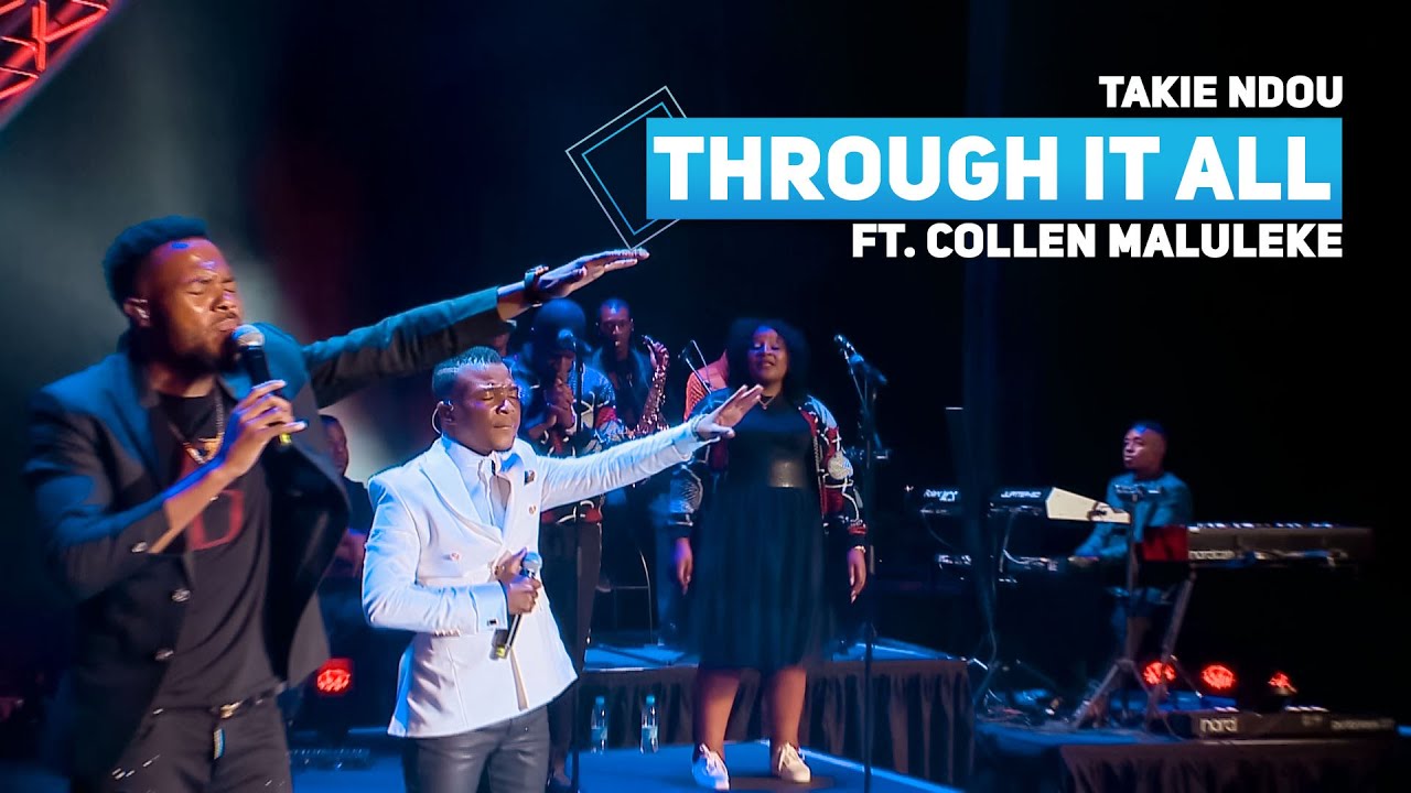 Takie Ndou - Through It All Ft. Collen Maluleke
