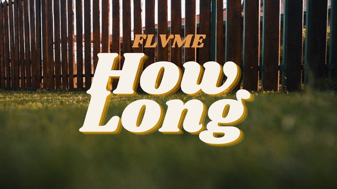 VIDEO: Flvme - How Long