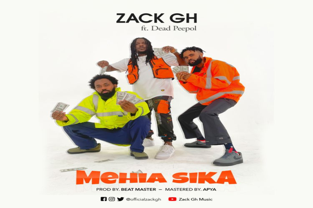 Zack Gh - Mehia Sika Ft. Dead Peepol