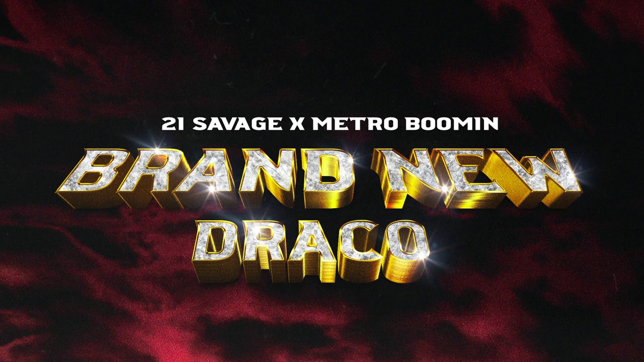 21 Savage & Metro Boomin – Brand New Draco