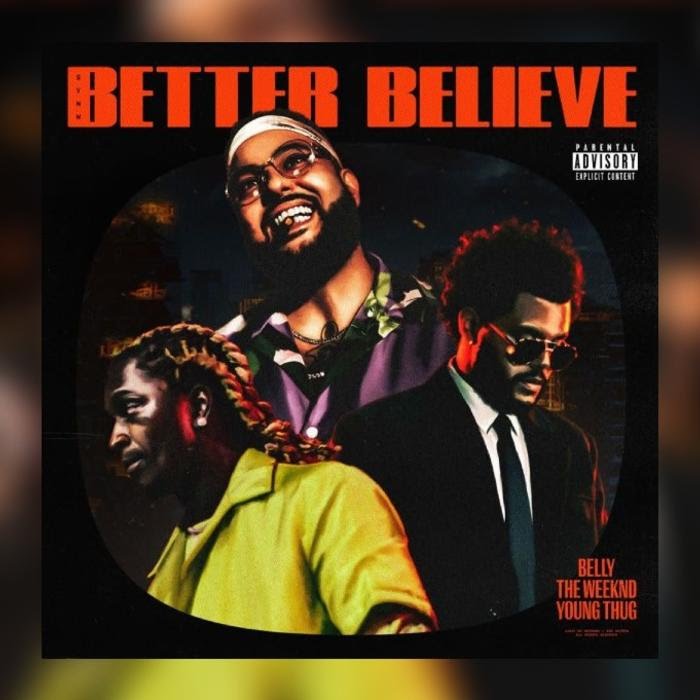 Belly, The Weeknd & Young Thug - Better Believe