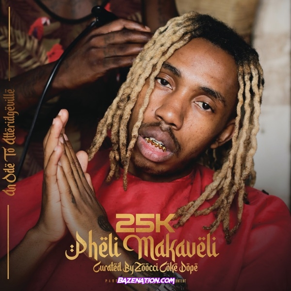 Album: 25K - Pheli Makaveli