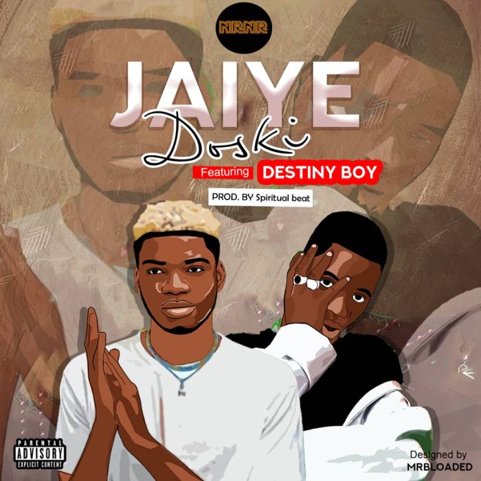 Badman Doski Ft. Destiny Boy - Jaiye