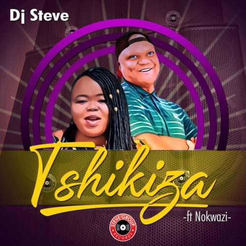 DJ Steve - Tshikiza Ft. Nokwazi