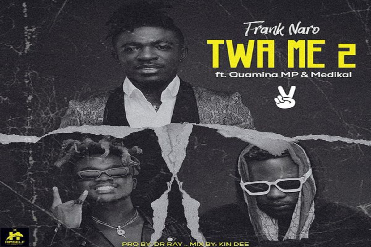 Frank Naro - Twa Me 2 Ft. Medikal, Quamina MP