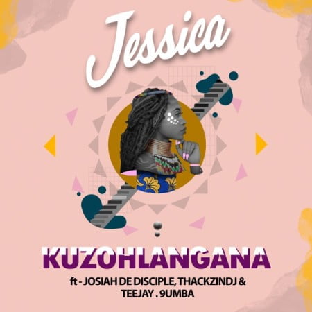 Jessica LM - Kuzohlangana Ft. Josiah De Disciple, ThackzinDJ, Tee Jay, 9umba