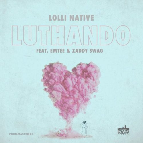 Lolli Native - Luthando Ft. Emtee, Zaddy Swag