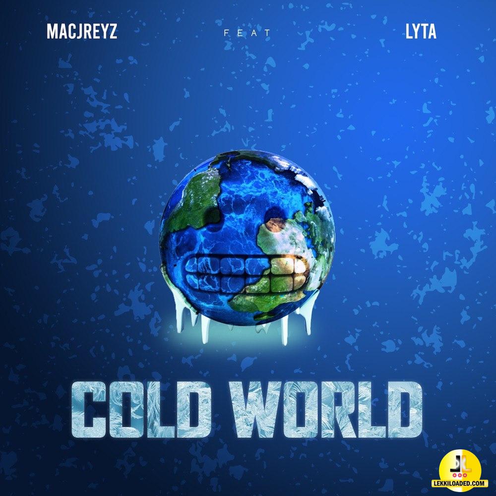 Macjreyz - Cold World Ft. Lyta