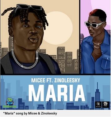 Micee Ft. Zinoleesky - Maria