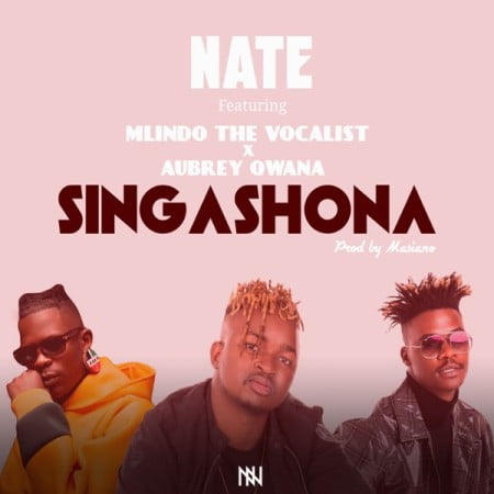 Nate - Singashona Ft. Mlindo The Vocalist, Aubrey Qwana