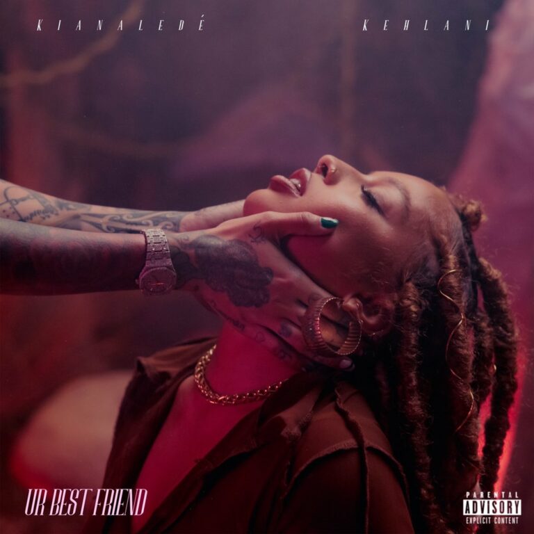 Kiana Lede Ft. Kehlani – Ur Best Friend
