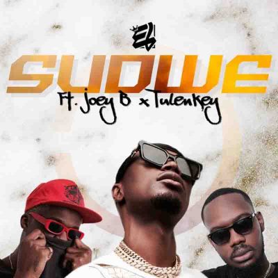 VIDEO: EL – Sudwe Ft. Joey B & Tulenkey