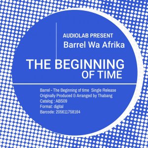 Barrel Wa Afrika – The Beginning Of Time (Original Mix)