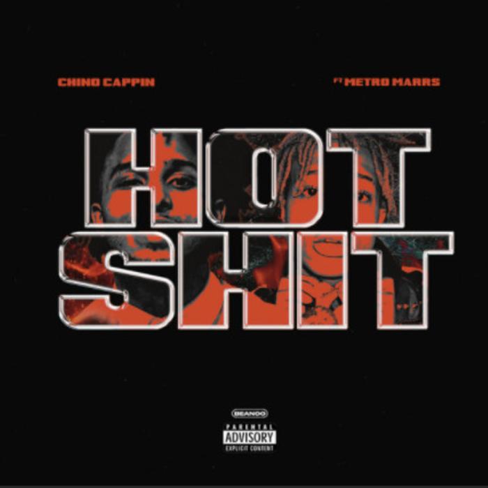 Chino Cappin - Hot Shit Feat. Metro Marrs