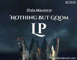 Dlala Mavestar – Let Them Burn Ft. Dlala Chass