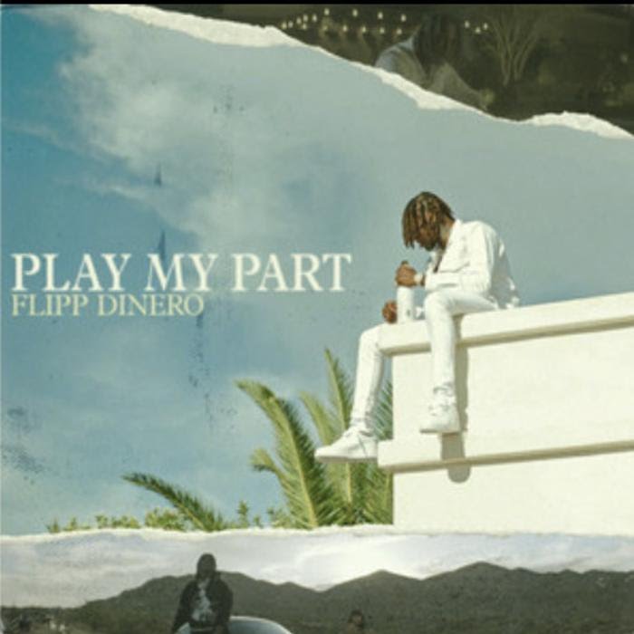 Flipp Dinero - Play My Part
