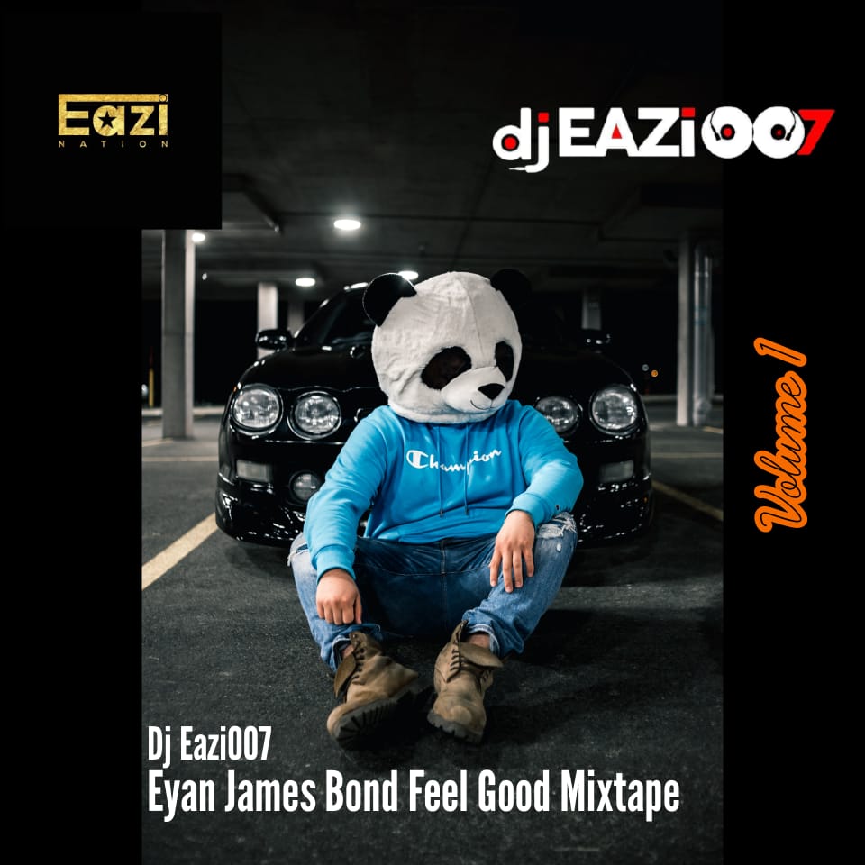 MIX: DJ Eazi007 – Feel Good Mixtape VOL 1