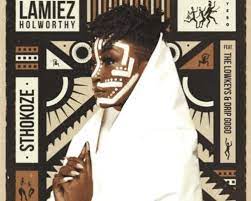 Lamiez Holworthy – Sthokoze Ft. The Lowkeys & Drip Gogo