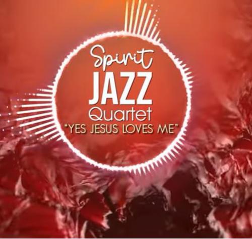 Spirit Of Praise – Spirit Jazz Quartet (Yes Jesus Loves Me)