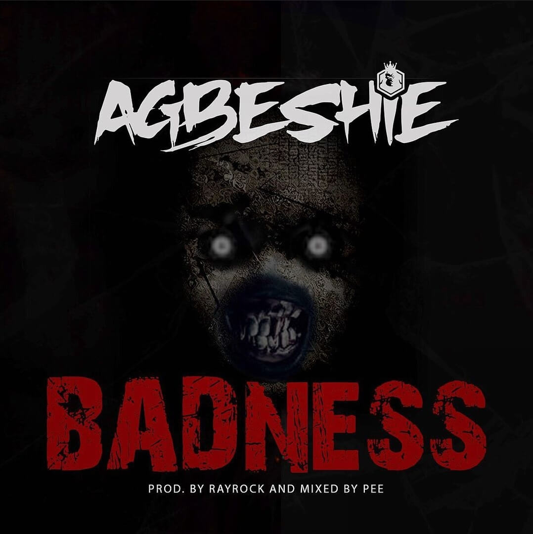 Agbeshie - Badness (Prod. by RayRock)