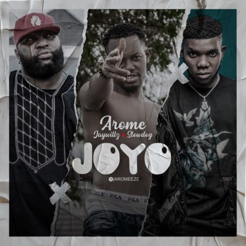 Arome Eze – Joyo Ft. Jaywillz, Slowdog