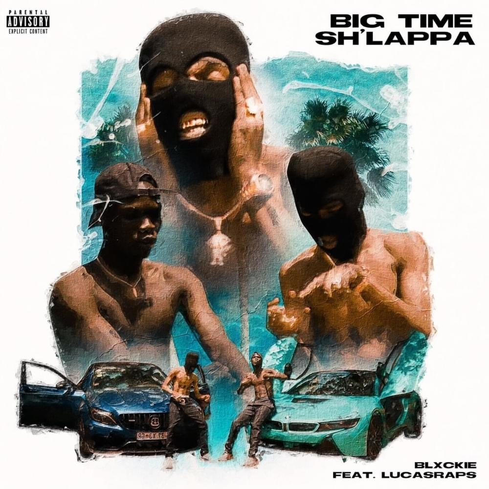 Blxckie - Big Time Sh'lappa Ft. Lucasrap$