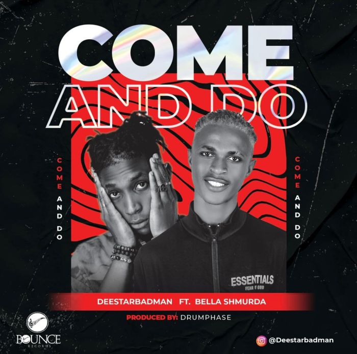 Deestarbadman Ft. Bella Shmurda - Come And Do
