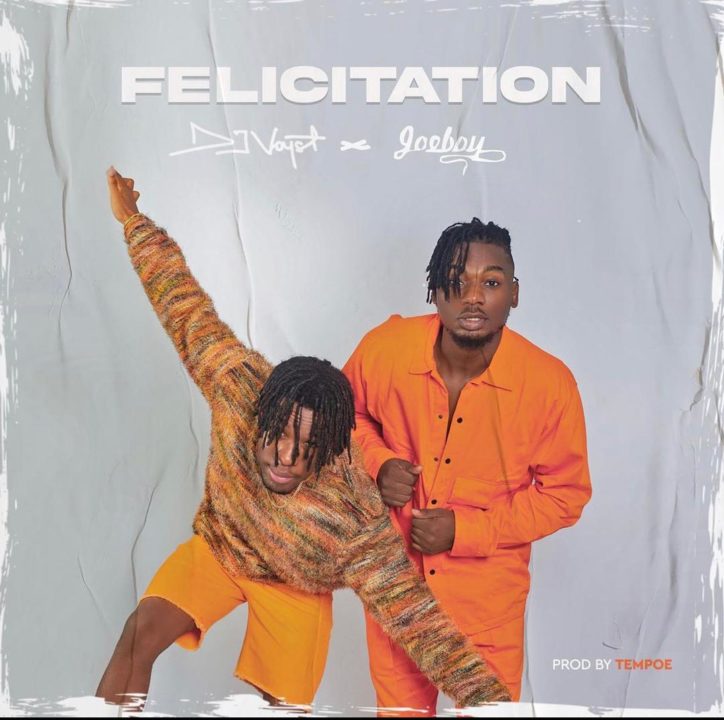 DJ Voyst - Felicitation Ft. Joeboy