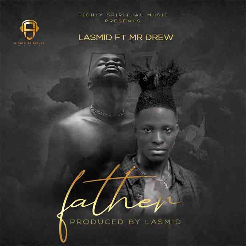 Lasmid - Father Ft. Mr Drew
