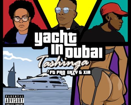 Tashinga - Yacht In Dubai Ft. Pro Eazy, Xia