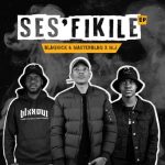 Album: Blaqnick, MasterBlaq & M.J – Ses’fikile EP