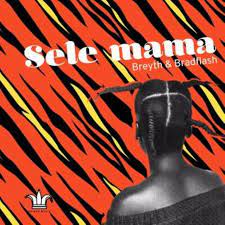Breyth & BradFlash – Sele Mama