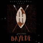 Dlala Mlungu – Bayede ft. Tman Xpress