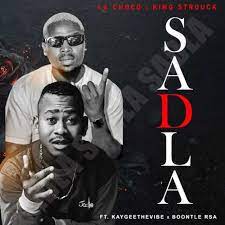 Lachoco, King Strouck – Sadla Ft. Kaygee The Vibe & Boontle Rsa