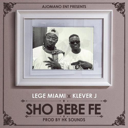 Lege Miami Ft. Klever J - Sho Bebe Fe