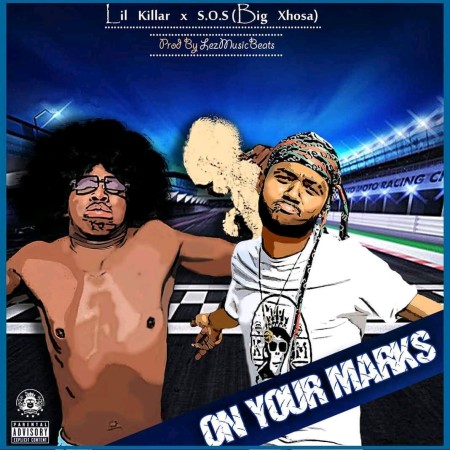 Lil Killar & Big Xhosa (SOS) – On Your Marks