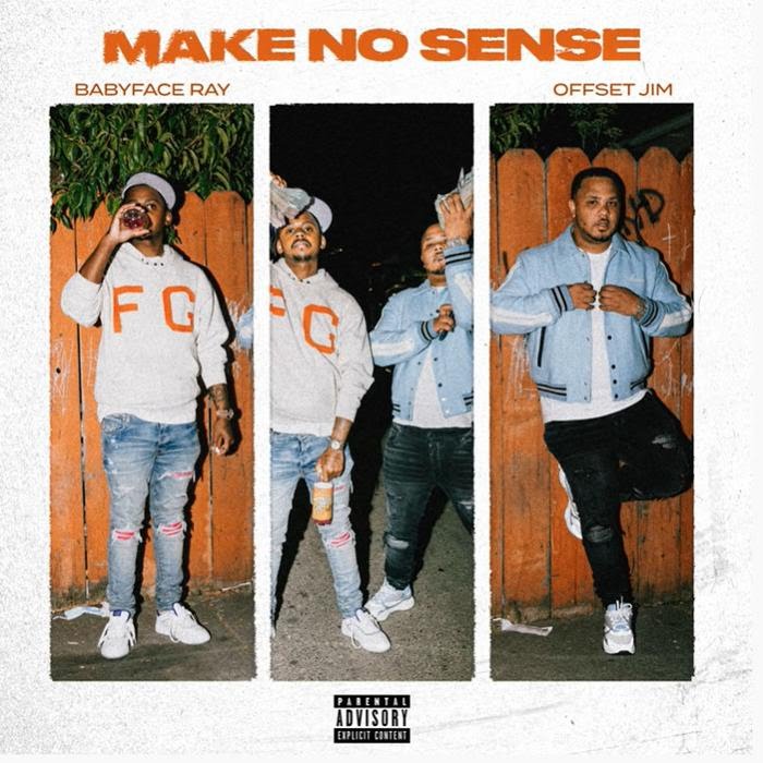 Offset Jim - Make No Sense Feat. Babyface Ray