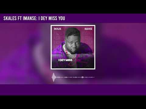 Skales ft Imanse – I Dey Miss You