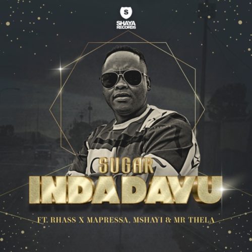 Sugar – Indadavu ft. Rhass, Mapressa, Mshayi & Mr Thela
