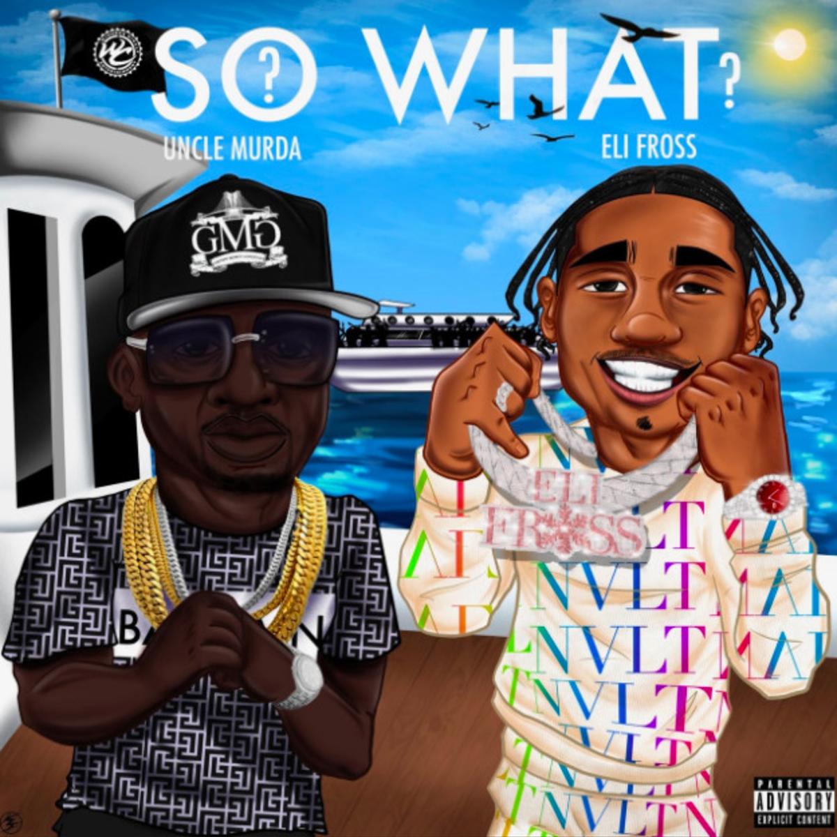 Uncle Murda Ft. Eli Fross - So What? Mp3
