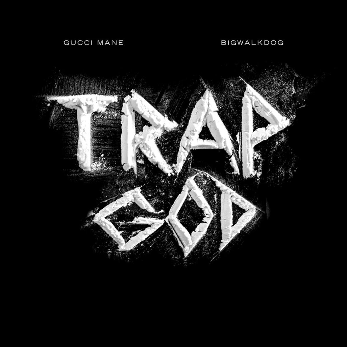 BigWalkDog - Trap God Feat. Gucci Mane