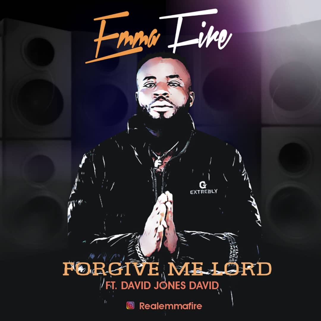 Emma Fire - Forgive Me Lord Ft. David Jones David