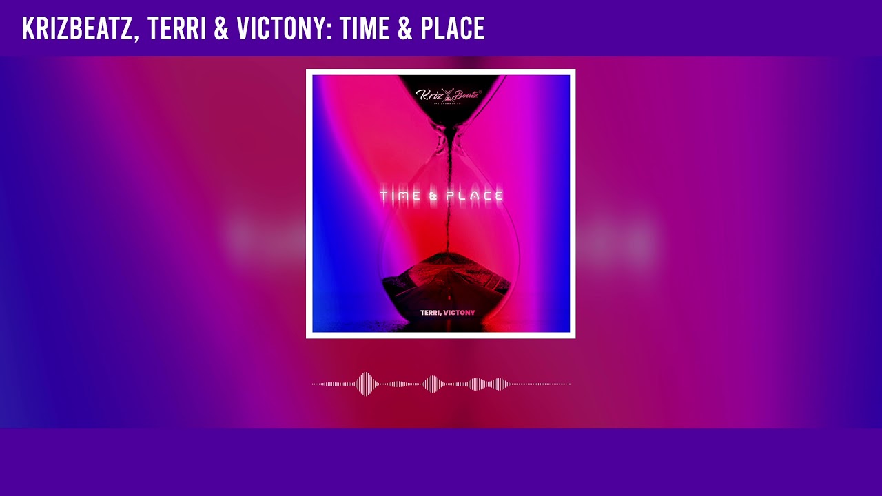 Krizbeatz - Time & Place Ft. Terri & Victony