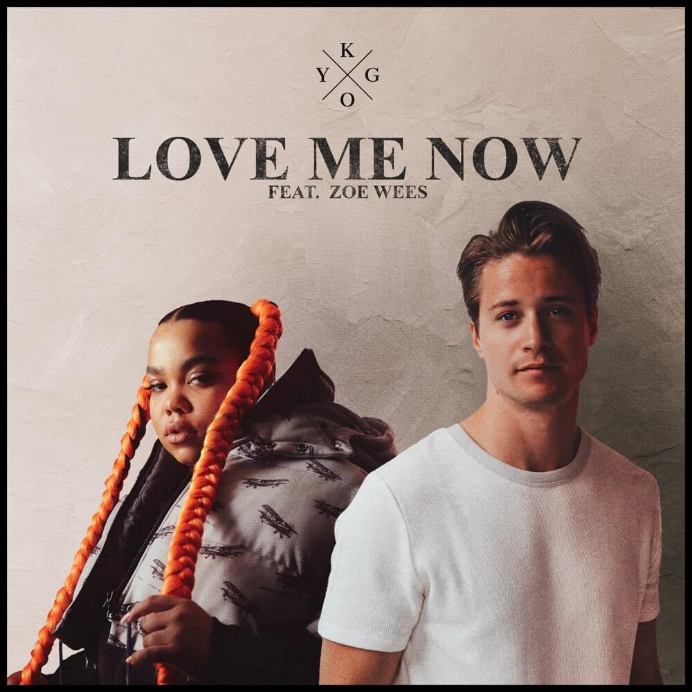 Kygo - Love Me Now Ft. Zoe Wees