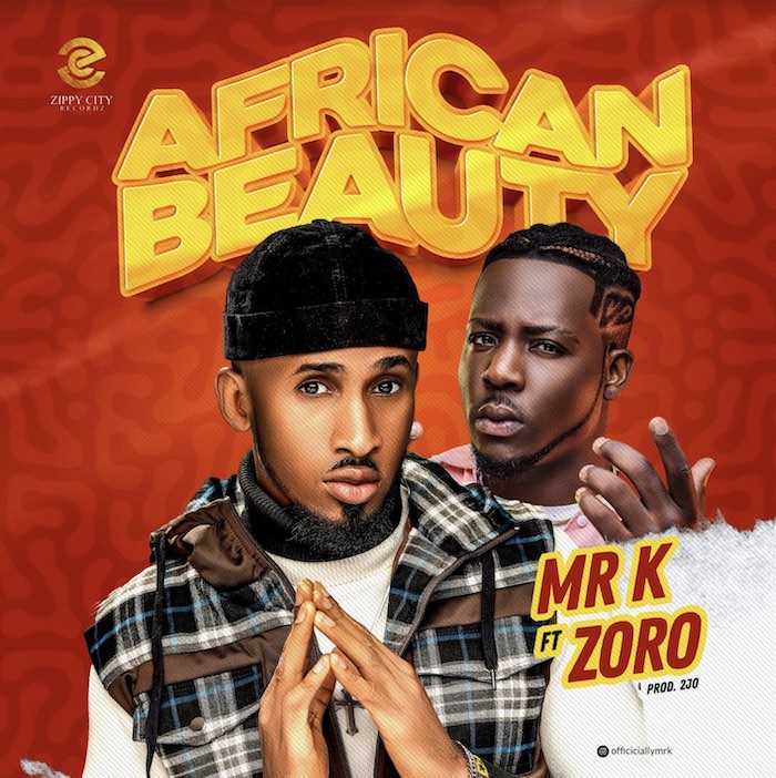 Mr K Ft. Zoro - African Beauty
